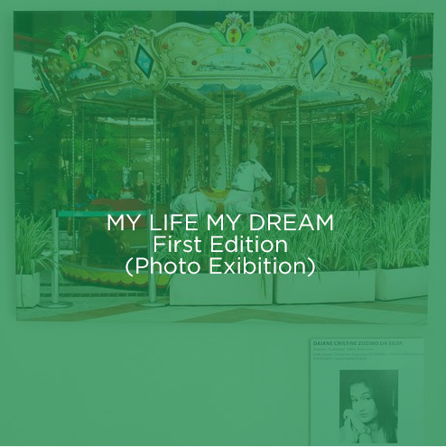 MY LIFE MY DREAM First Edition (Photo Exibition)